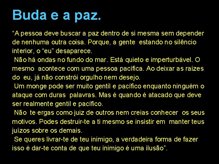 Buda e a paz. “A pessoa deve buscar a paz dentro de si mesma