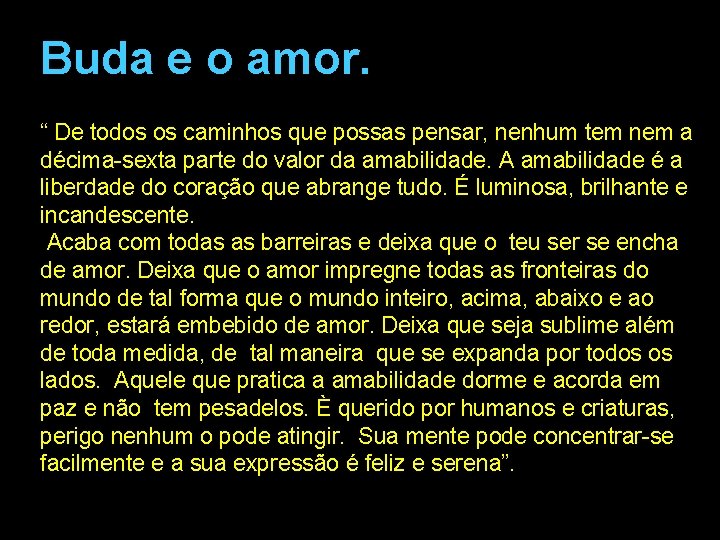 Buda e o amor. “ De todos os caminhos que possas pensar, nenhum tem