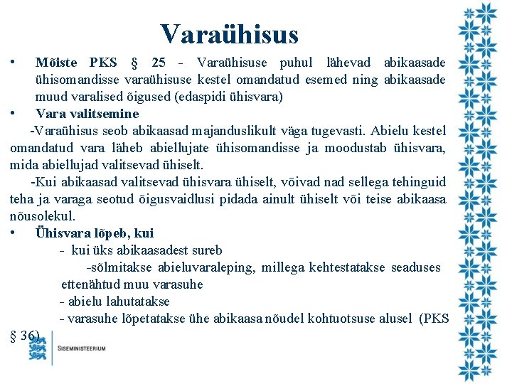 Varaühisus • Mõiste PKS § 25 - Varaühisuse puhul lähevad abikaasade ühisomandisse varaühisuse kestel