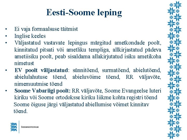 Eesti-Soome leping • • • Ei vaja formaalsuse täitmist Inglise keeles Väljastatud vastavate lepingus