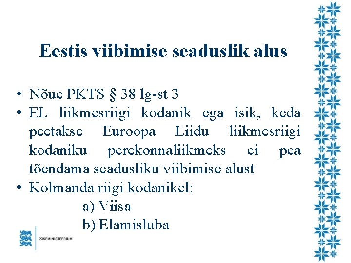 Eestis viibimise seaduslik alus • Nõue PKTS § 38 lg-st 3 • EL liikmesriigi