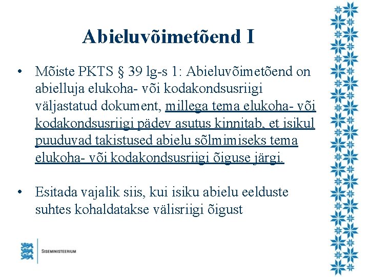 Abieluvõimetõend I • Mõiste PKTS § 39 lg-s 1: Abieluvõimetõend on abielluja elukoha- või