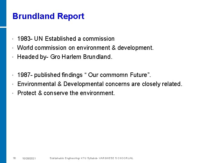 Brundland Report 1983 - UN Established a commission • World commission on environment &