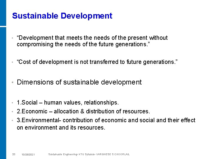 Sustainable Development • “Development that meets the needs of the present without compromising the