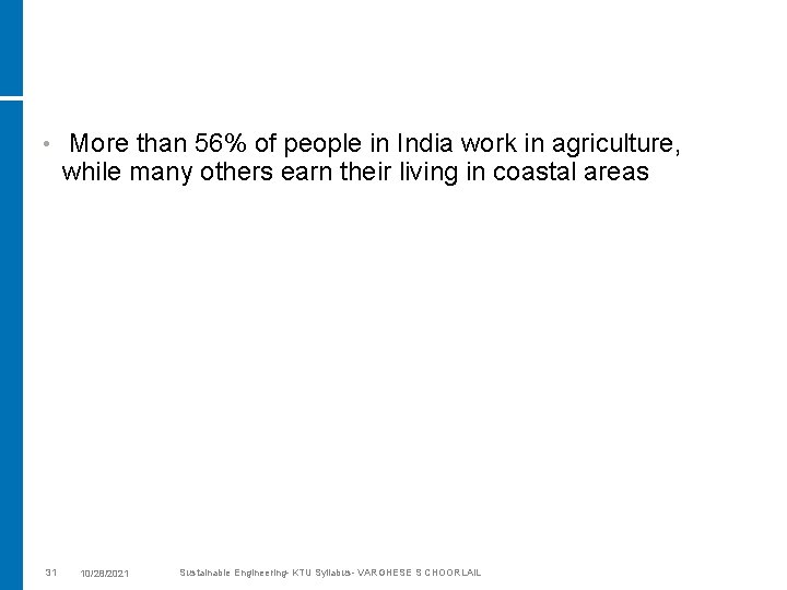  • 31 More than 56% of people in India work in agriculture, while