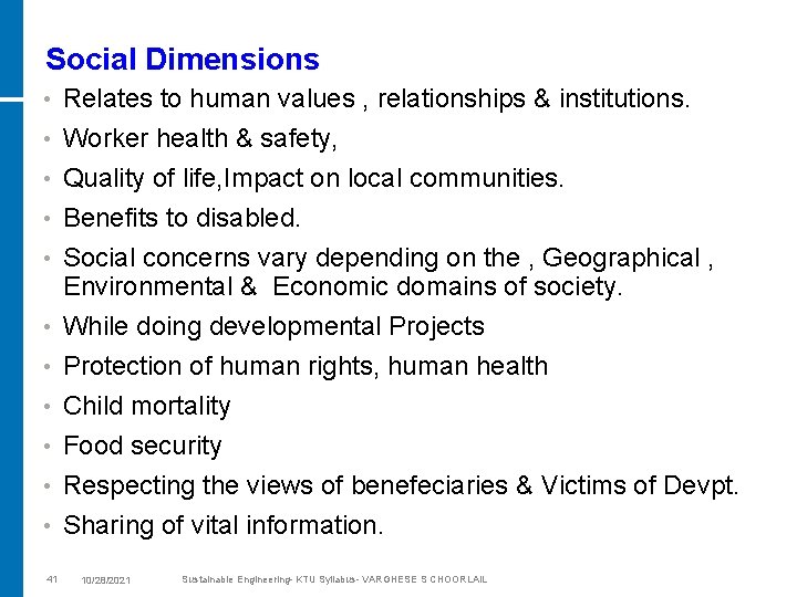 Social Dimensions • Relates to human values , relationships & institutions. • Worker health