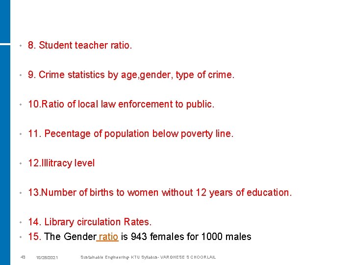 • 8. Student teacher ratio. • 9. Crime statistics by age, gender, type