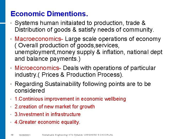 Economic Dimentions. Systems human initaiated to production, trade & Distribution of goods & satisfy