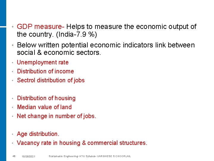 GDP measure- Helps to measure the economic output of the country. (India-7. 9 %)