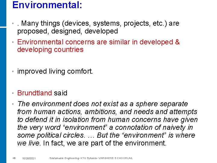 Environmental: . Many things (devices, systems, projects, etc. ) are proposed, designed, developed •