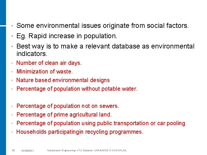  • Some environmental issues originate from social factors. Eg. Rapid increase in population.