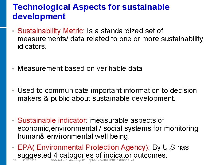 Technological Aspects for sustainable development • Sustainability Metric: Is a standardized set of measurements/