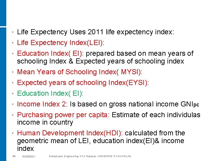  • Life Expectency Uses 2011 life expectency index: • Life Expectency Index(LEI): Education