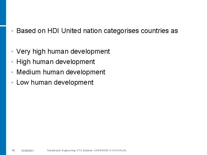  • Based on HDI United nation categorises countries as Very high human development