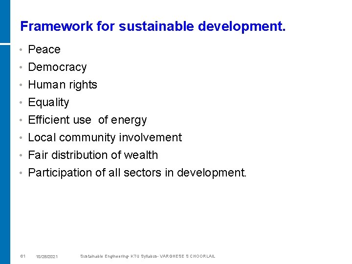 Framework for sustainable development. • Peace • Democracy Human rights Equality Efficient use of