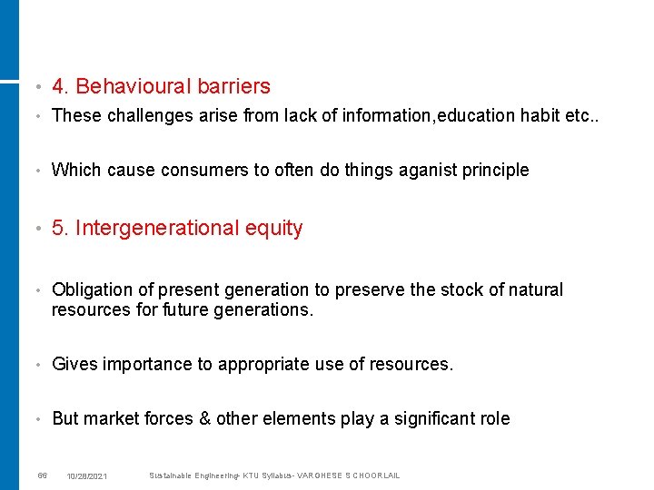  • 4. Behavioural barriers • These challenges arise from lack of information, education