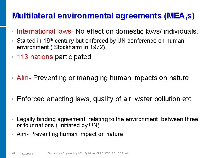 Multilateral environmental agreements (MEA, s) • International laws- No effect on domestic laws/ individuals.
