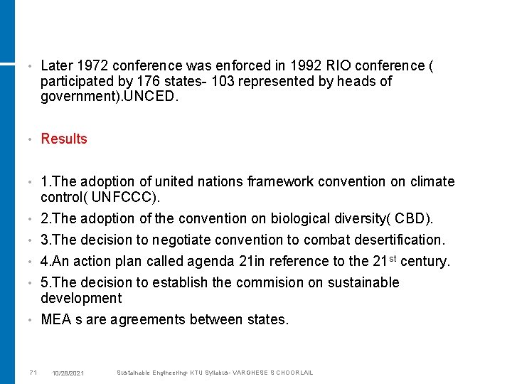  • Later 1972 conference was enforced in 1992 RIO conference ( participated by