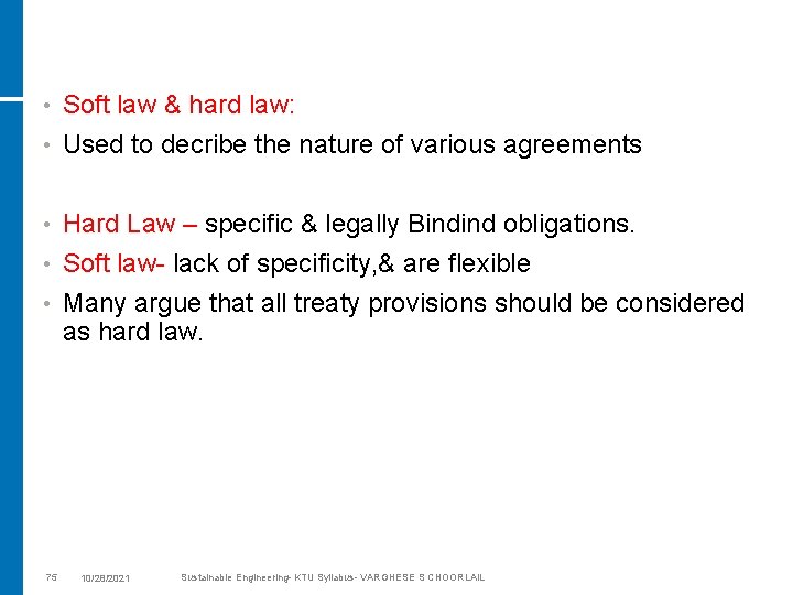  • Soft law & hard law: • Used to decribe the nature of