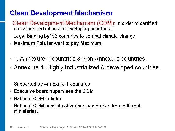 Clean Development Mechanism (CDM): In order to certified emissions reductions in developing countries. Legal