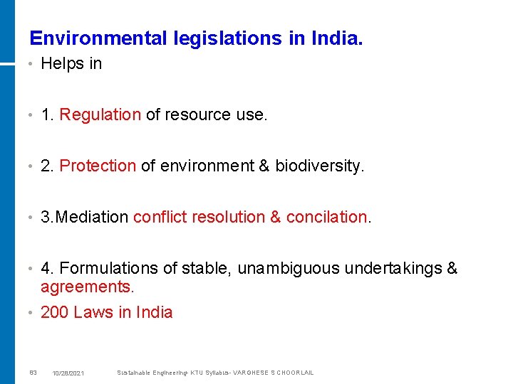 Environmental legislations in India. • Helps in • 1. Regulation of resource use. •