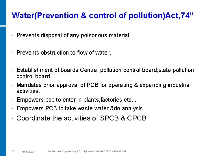 Water(Prevention & control of pollution)Act, 74” • Prevents disposal of any poisonous material •