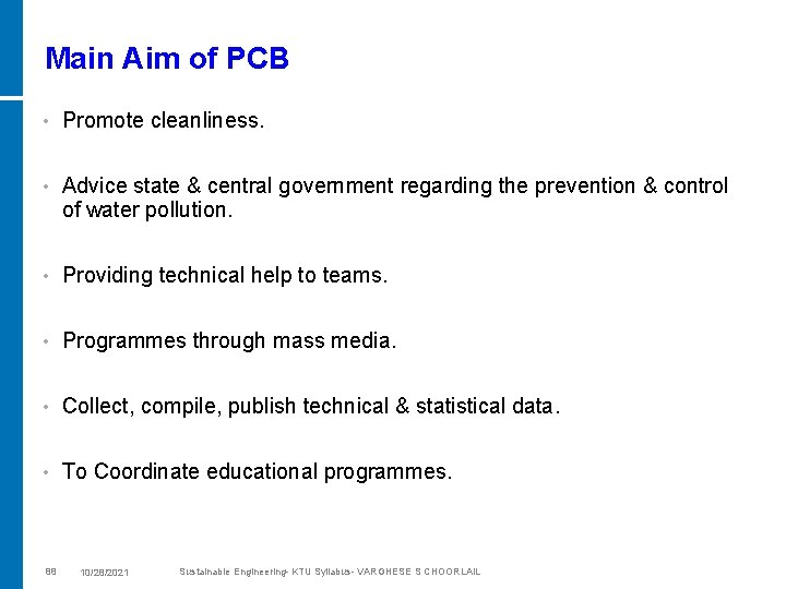 Main Aim of PCB • Promote cleanliness. • Advice state & central government regarding