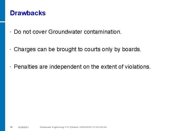 Drawbacks • Do not cover Groundwater contamination. • Charges can be brought to courts