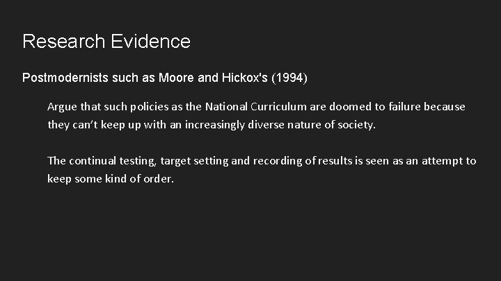 Research Evidence Postmodernists such as Moore and Hickox's (1994) Argue that such policies as
