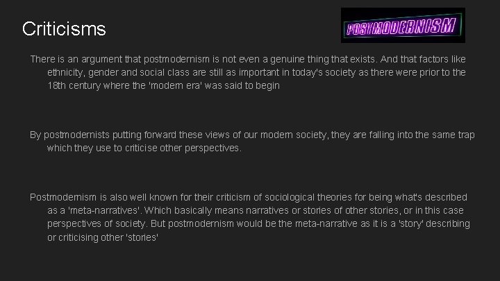 Criticisms There is an argument that postmodernism is not even a genuine thing that