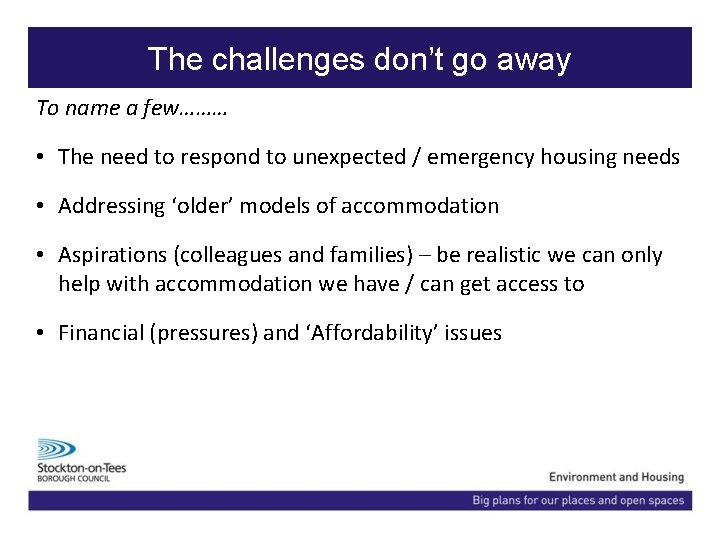 The challenges don’t go away To name a few……… • The need to respond