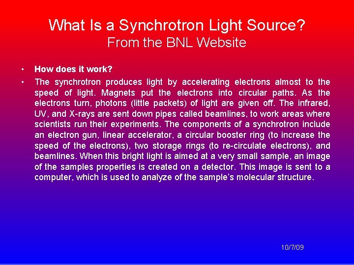 What Is a Synchrotron Light Source? From the BNL Website • • How does