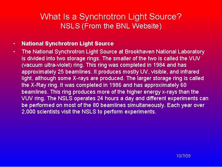 What Is a Synchrotron Light Source? NSLS (From the BNL Website) • • National