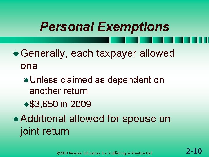 Personal Exemptions ® Generally, each taxpayer allowed one Unless claimed as dependent on another