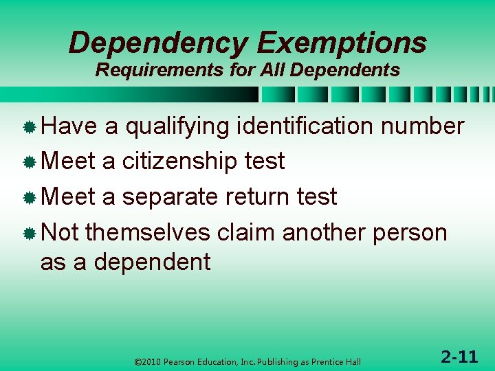 Dependency Exemptions Requirements for All Dependents ® Have a qualifying identification number ® Meet