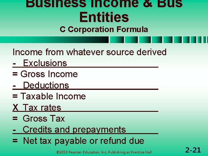 Business Income & Bus Entities C Corporation Formula Income from whatever source derived -