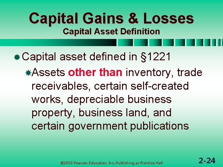 Capital Gains & Losses Capital Asset Definition ® Capital asset defined in § 1221