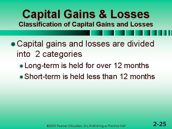 Capital Gains & Losses Classification of Capital Gains and Losses ® Capital gains and