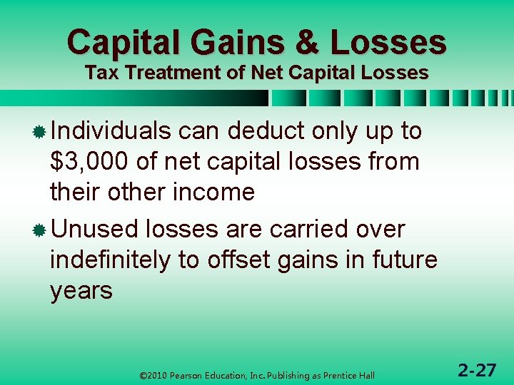 Capital Gains & Losses Tax Treatment of Net Capital Losses ® Individuals can deduct