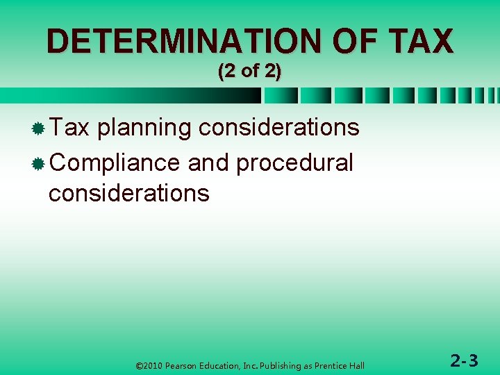 DETERMINATION OF TAX (2 of 2) ® Tax planning considerations ® Compliance and procedural