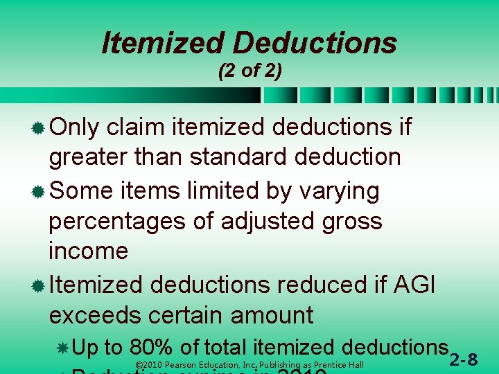 Itemized Deductions (2 of 2) ® Only claim itemized deductions if greater than standard