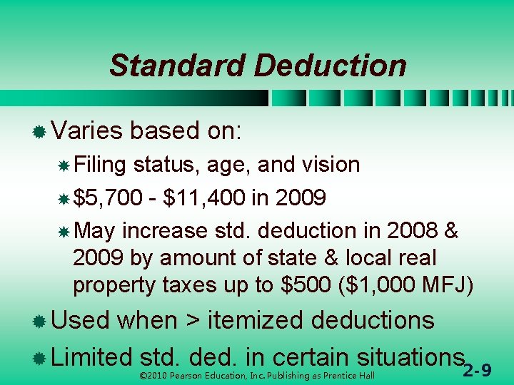 Standard Deduction ® Varies based on: Filing status, age, and vision $5, 700 -