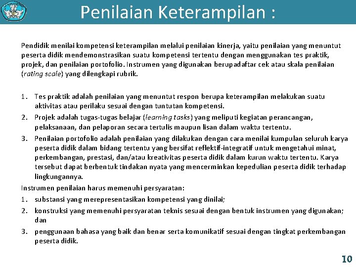 Penilaian Keterampilan : Pendidik menilai kompetensi keterampilan melalui penilaian kinerja, yaitu penilaian yang menuntut