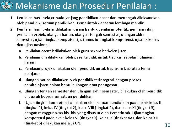 Mekanisme dan Prosedur Penilaian : 1. Penilaian hasil belajar pada jenjang pendidikan dasar dan