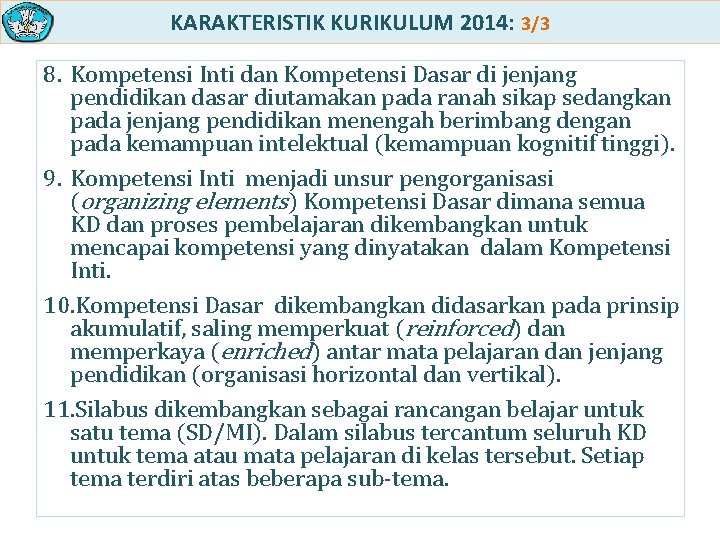 KARAKTERISTIK KURIKULUM 2014: 3/3 8. Kompetensi Inti dan Kompetensi Dasar di jenjang pendidikan dasar