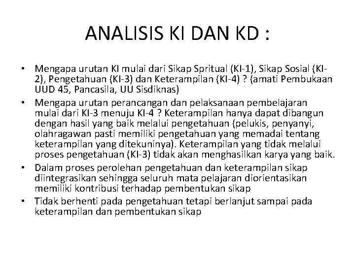 ANALISIS KI DAN KD : • Mengapa urutan KI mulai dari Sikap Spritual (KI-1),