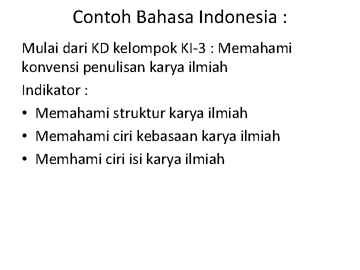 Contoh Bahasa Indonesia : Mulai dari KD kelompok KI-3 : Memahami konvensi penulisan karya