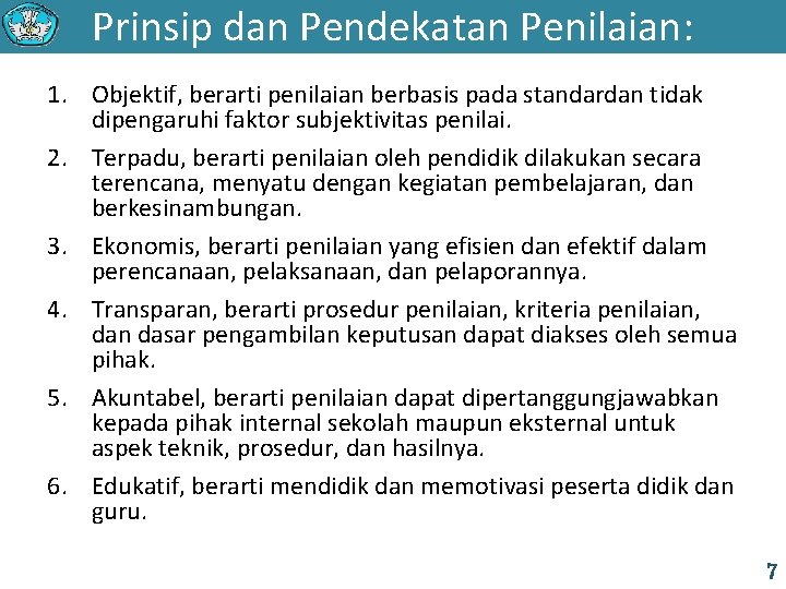 Prinsip dan Pendekatan Penilaian: 1. Objektif, berarti penilaian berbasis pada standardan tidak dipengaruhi faktor