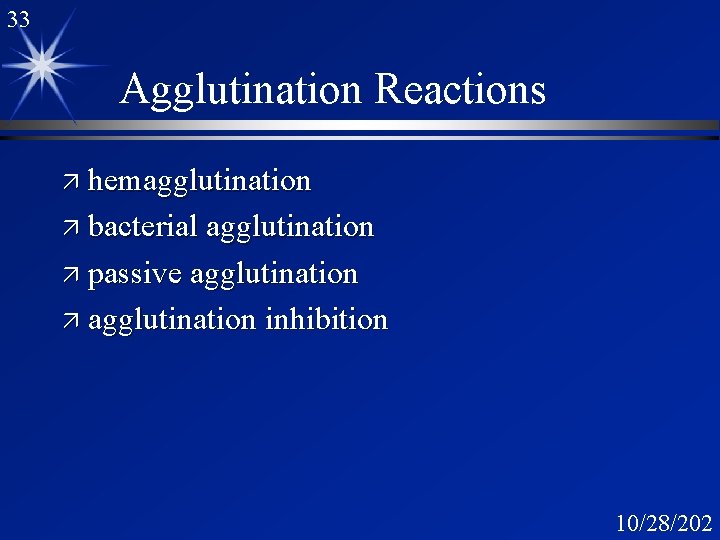 33 Agglutination Reactions ä hemagglutination ä bacterial agglutination ä passive agglutination ä agglutination inhibition