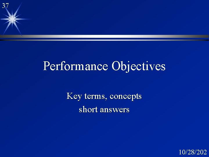 37 Performance Objectives Key terms, concepts short answers 10/28/202 